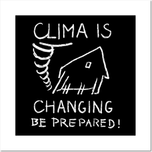 Clima is changing. Be prepared! (eco) Posters and Art